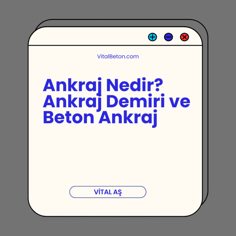 Ankraj Nedir? Ankraj Demiri ve Beton Ankraj