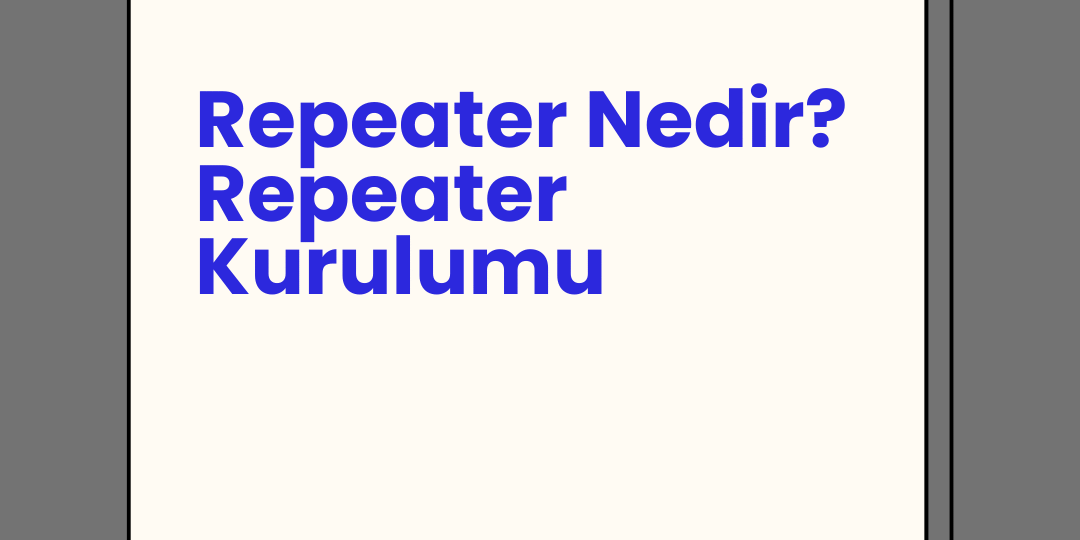 Repeater Nedir? Repeater Kurulumu
