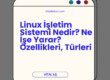 Linux İşletim Sistemi Nedir? Ne İşe Yarar? Özellikleri, Türleri