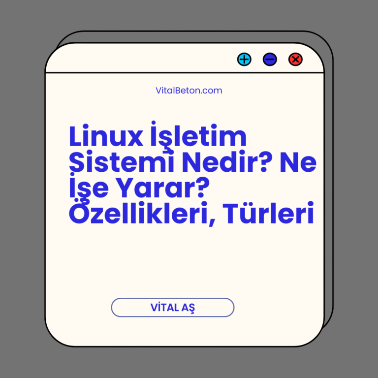 Linux İşletim Sistemi Nedir? Ne İşe Yarar? Özellikleri, Türleri Linux İşletim Sistemi Nedir? Ne İşe Yarar? Özellikleri, Türleri