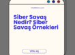 Siber Savaş Nedir? Siber Savaş Örnekleri