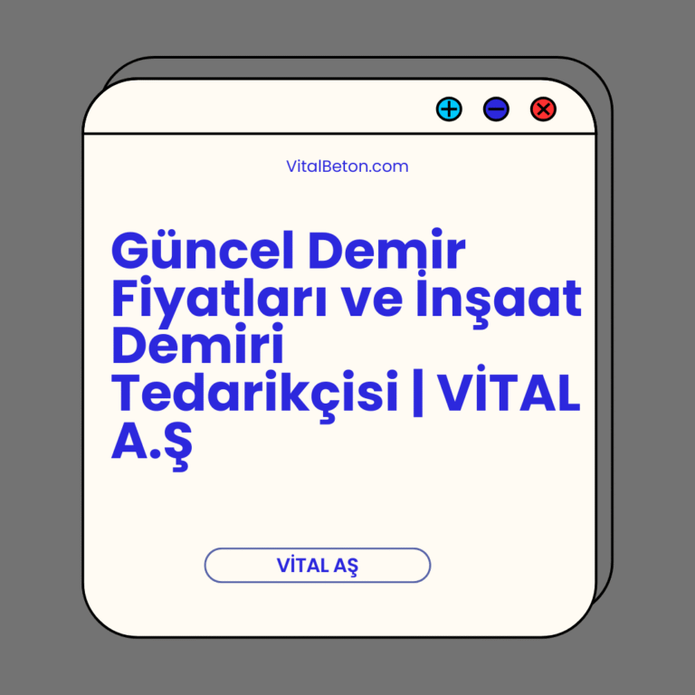 Güncel Demir Fiyatları ve İnşaat Demiri Tedarikçisi | VİTAL A.Ş