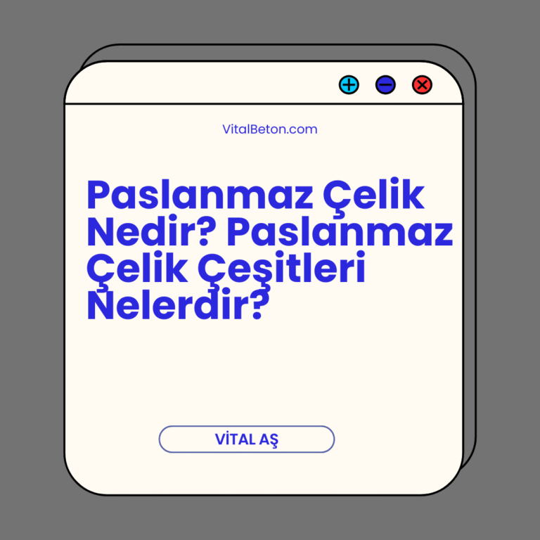 Paslanmaz Çelik Nedir? Paslanmaz Çelik Çeşitleri Nelerdir?