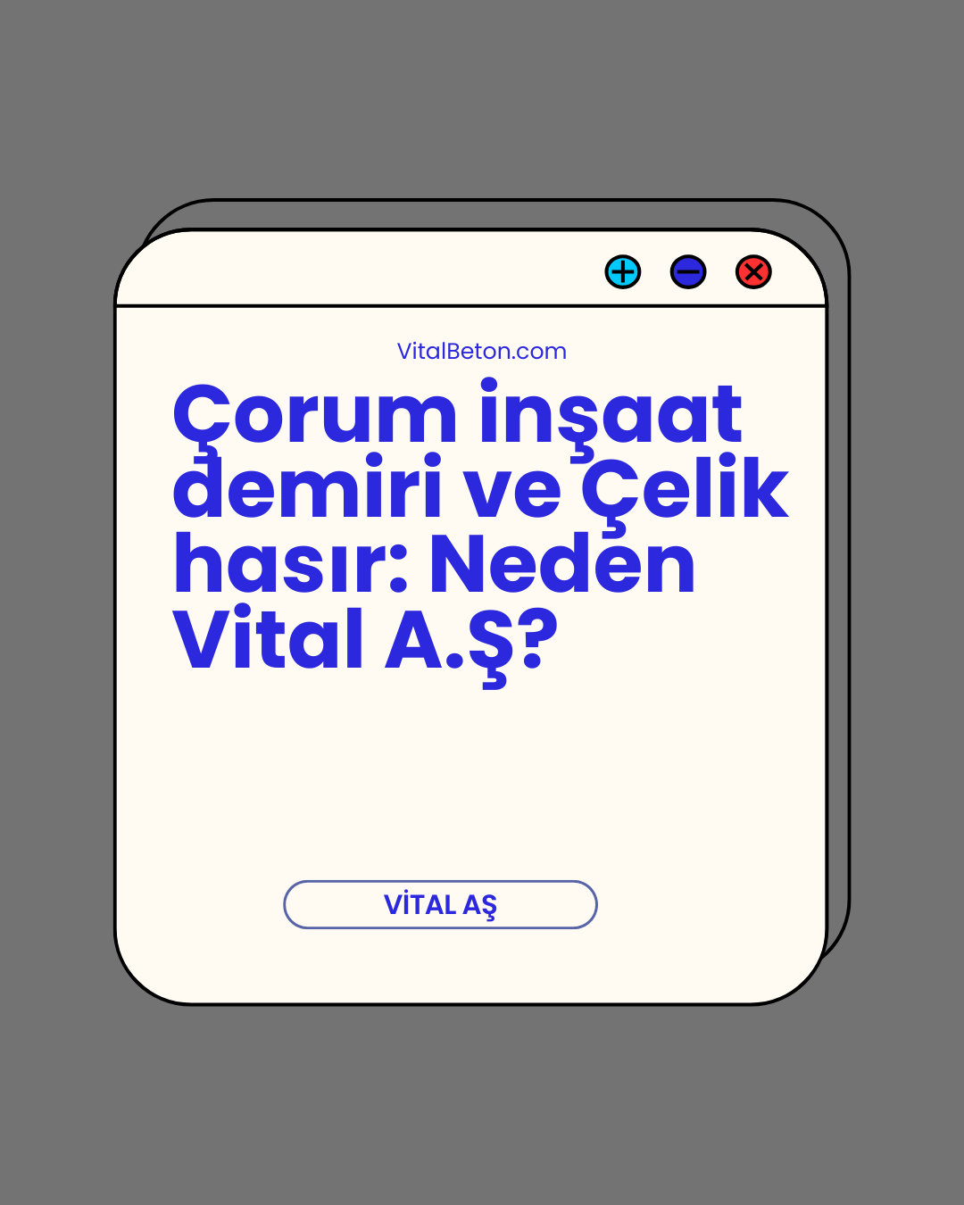 Çorum inşaat demiri ve Çelik hasır: Neden Vital A.Ş?