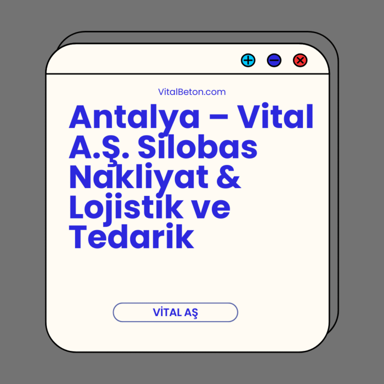Antalya – Vital A.Ş. Silobas Nakliyat & Lojistik ve Tedarik