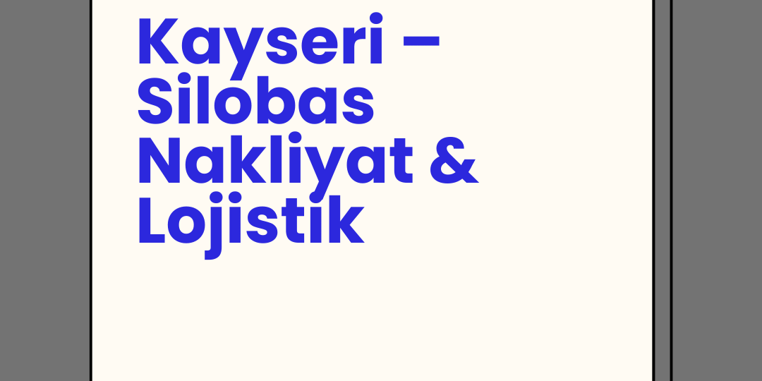Kayseri – Silobas Nakliyat & Lojistik Kayseri – Silobas Nakliyat & Lojistik