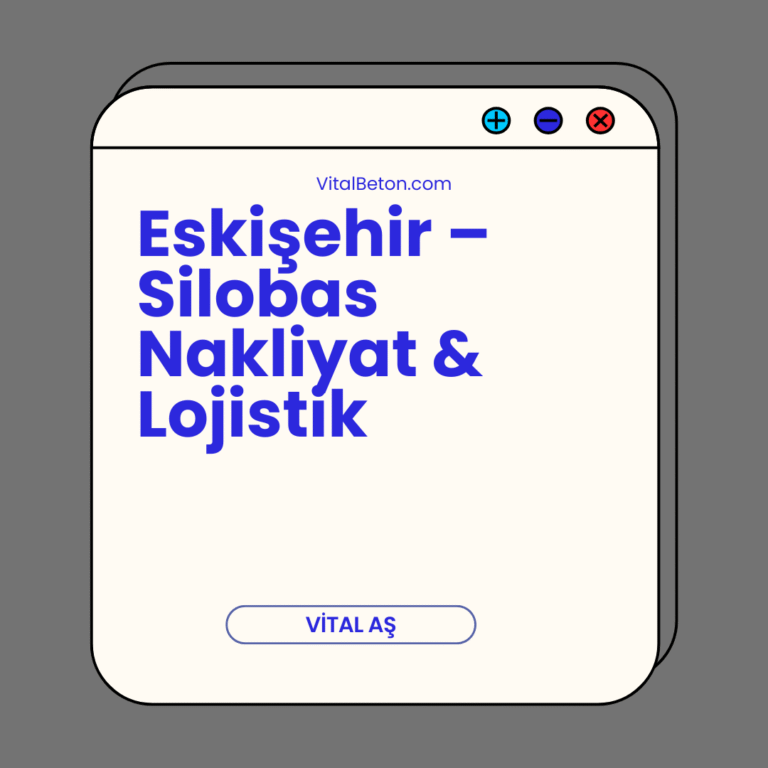 Eskişehir – Silobas Nakliyat & Lojistik Eskişehir – Silobas Nakliyat & Lojistik