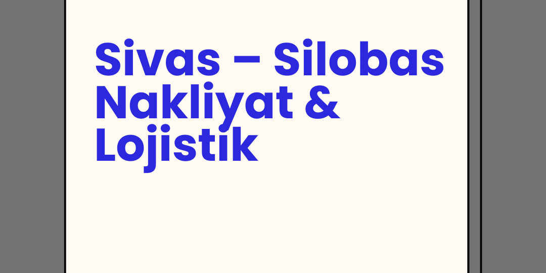 Sivas – Silobas Nakliyat & Lojistik