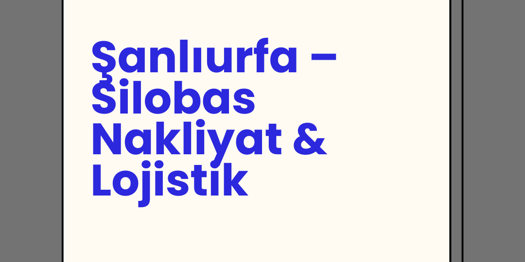 Şanlıurfa – Silobas Nakliyat & Lojistik