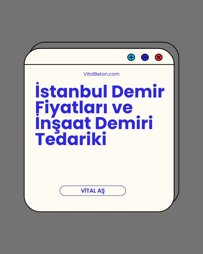 İstanbul Demir Fiyatları ve İnşaat Demiri Tedariki