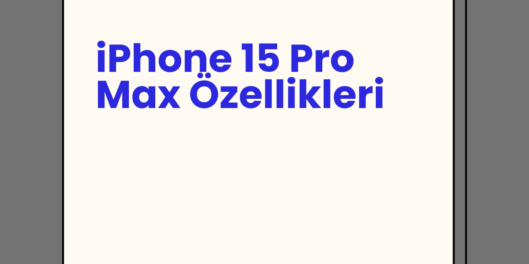iPhone 15 Pro Max Özellikleri
