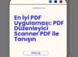 En İyi PDF Uygulaması: PDF Düzenleyici Scanner PDF ile Tanışın